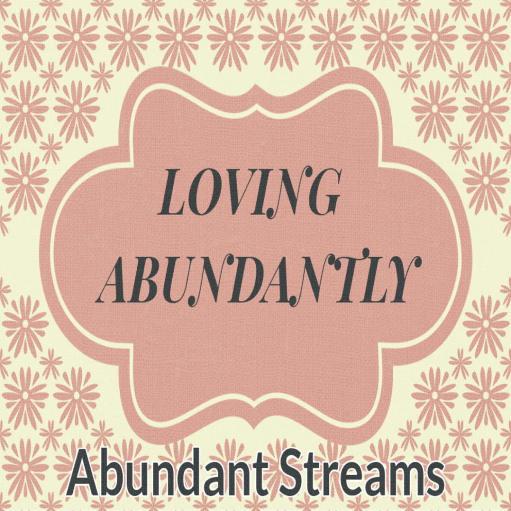Loving Abundantly