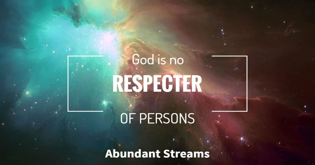 God is no respecter of persons