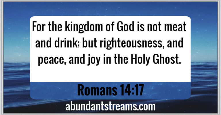 The kingdom of God is righteousness, and peace, and joy in the Holy Spirit