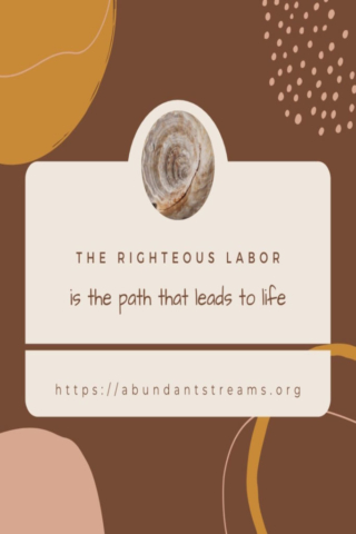 The righteous labor