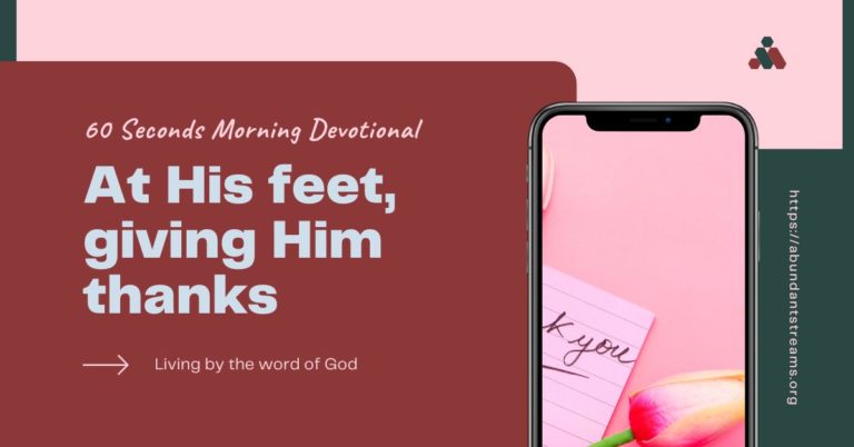 At His feet, giving Him thanks