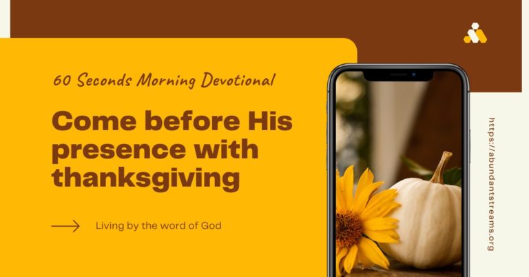 Come before His presence with thanksgiving